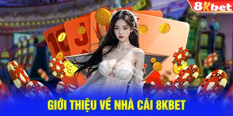 Tổng quan về nhà cái 8kbet